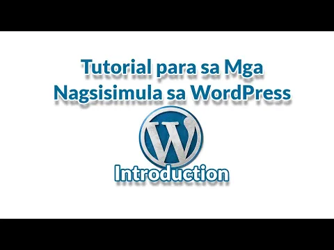 Ang Tuturial pasa sa mga nagsisimula sa WordPress - Introdcution Video