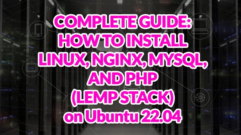 How To Install Linux, Nginx, MySQL, PHP - Ubuntu 22.04