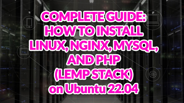 Complete Guide: How to Install Linux, NGINX, MariaDB, & PHP (LEMP Stack) on Ubuntu 22.04 Server 1 How To Install Linux, Nginx, MySQL, PHP - Ubuntu 22.04