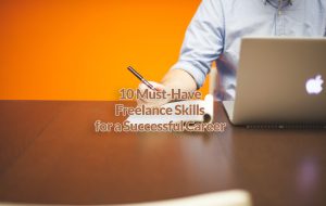 10 Must-Have Freelance Skills for a Successful Career