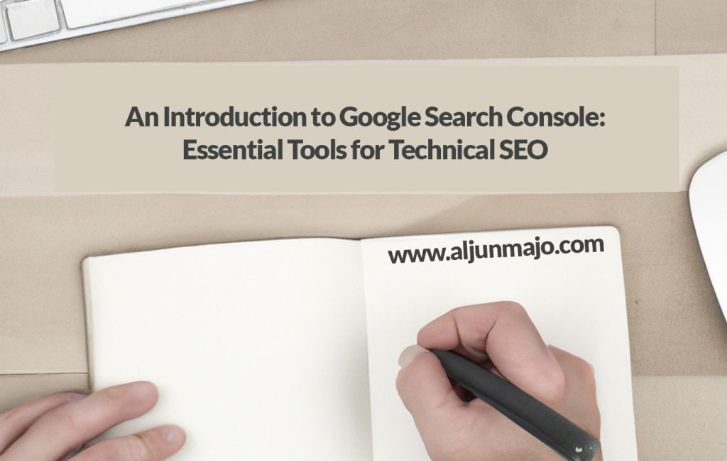 An Introduction to Google Search Console: Essential Tools for Technical SEO