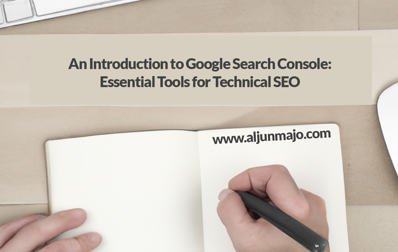 An Introduction to Google Search Console: Essential Tools for Technical SEO