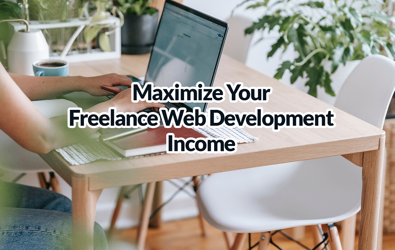 Maximize Your Freelance Web Development Income: Strategies for Financial Growth