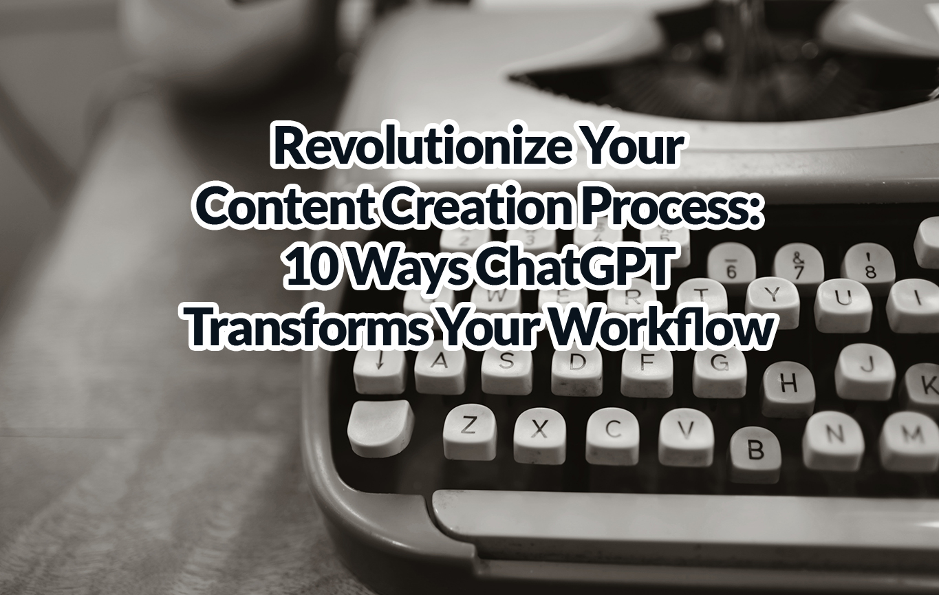 0 Ways ChatGPT Can Transform Your Content Creation Process